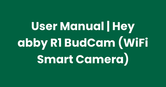 User Manual | Hey abby R1 BudCam (WiFi Smart Camera)