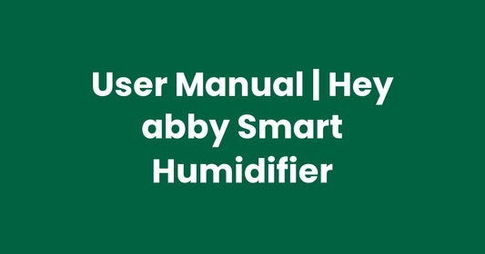 User Manual | Hey abby Smart Humidifier
