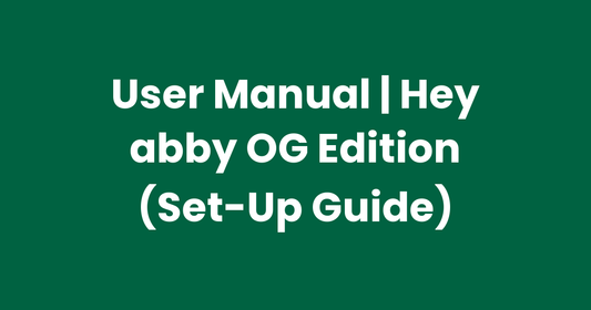 User Manual | Hey abby OG Edition (Set-Up Guide)