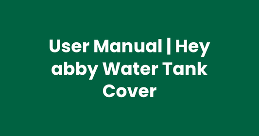 User Manual | Hey abby Water Tank Cover