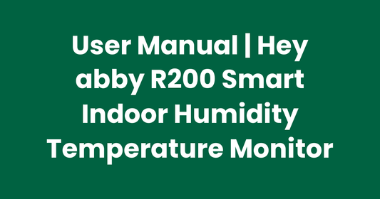 User Manual | Hey abby R200 Smart Indoor Humidity Temperature Monitor