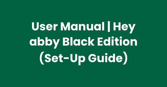 User Manual | Hey abby Black Edition (Set-Up Guide)