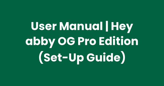 User Manual | Hey abby OG Pro Edition (Set-Up Guide)