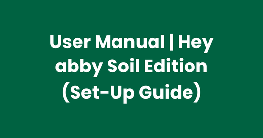 User Manual | Hey abby Soil Edition (Set-Up Guide)