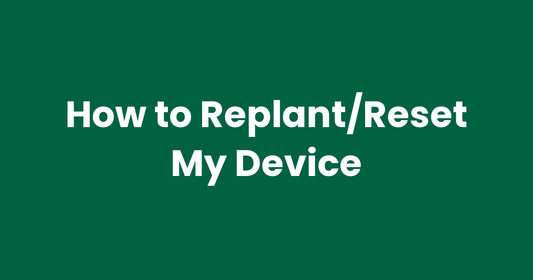 How to Replant/Reset My Device