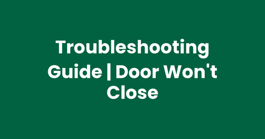 Troubleshooting Guide | Door Won't Close