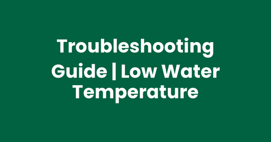 Troubleshooting Guide | Low Water Temperature