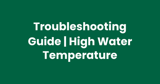 Troubleshooting Guide | High Water Temperature