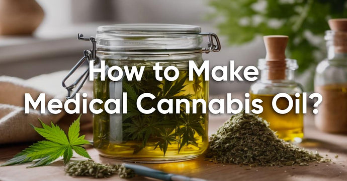 How to Make Medical Cannabis Oil (Medible Oil)