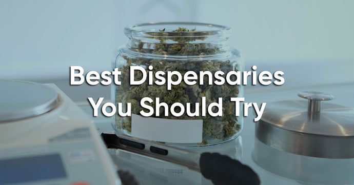 How to Find the Best Dispensaries Near You