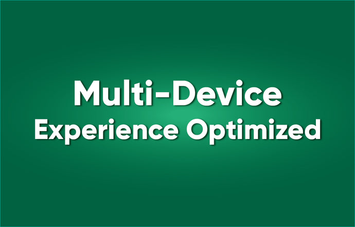Multi-Device Experience Optimized
