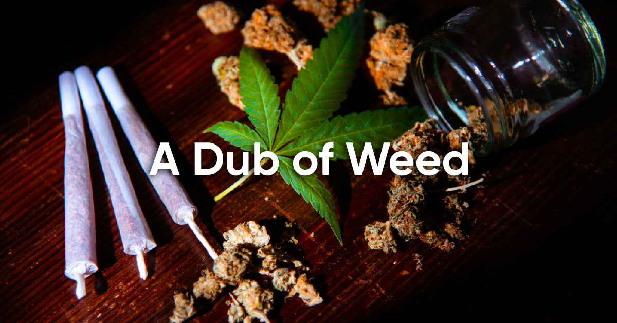 What is A Dub of Weed?